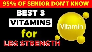 Seniors: Top 3 Vitamins for Stronger Legs After 60 | Senior Health