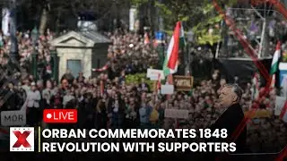 LIVE | Hungary&rsquo;s Orban Addresses Supporters on 1848 Revolution Anniversary | News X World Live