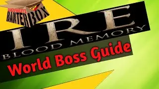 IRE Blood Memory World Bosses Guide