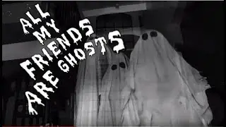 All My Friends Are Ghosts - THE MAY COMPANY (official video)