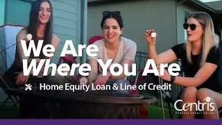We Are Where You Are - Home Equity Loan & Line of Credit | Centris Federal Credit Union