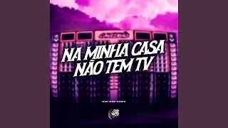 Na Minha Casa N&atilde;o Tem Tv