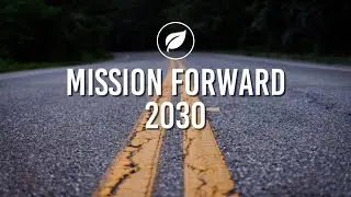 Invitation from Kurt | Mission Forward 2030 | March 1, 2022
