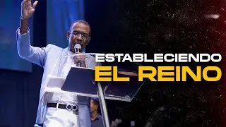 ESTABLECIENDO EL REINO | PASTOR ERNESTO CUEVAS | @pastorernestocuevasoficial
