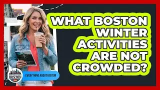 What Boston Winter Activities Are Not Crowded? - Everything About Boston