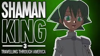 Shaman King 2001 Review (Part 3): Travelling Through America