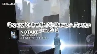 Every Melodic Midtempo Songs Part 1