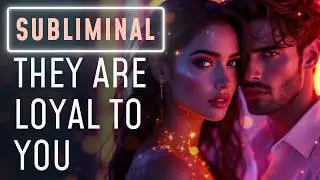 Loyalty Is Your Only Story 💫 Subliminal Affirmations to Be Chosen And Valued