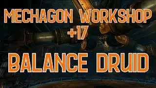 Mechagon Workshop +17 Balance Druid | The War Within M+ 11.1
