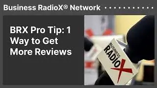 BRX Pro Tip: 1 Way to Get More Reviews | Business RadioX&reg; Network
