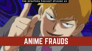 ANIME FRAUDS  | THE AFROTAKU PODCAST EPISODE 63