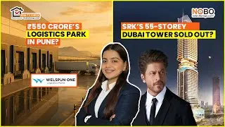 Real Estate News: ₹550 Cr Pune Logistics Park & SRK&rsquo;s 55-Storey Dubai Tower