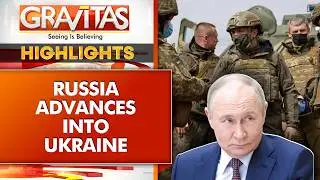 Russia Advances Into Ukraine, Europe Kneels Before Putin | GRAVITAS HIGHLIGHTS