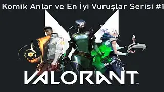 VALORANT Türkiye Komik Anlar ve En İyi Vuruşlar Serisi #1