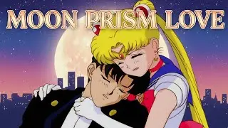 Moon Prism Love | Sailor Moon Tribute Song (My Only Love)