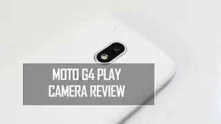 Moto G4 Play Camera Review | Techniqued