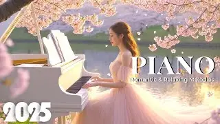 🎼 Top 200 Most Beautiful Romantic Piano Masterpieces 2025 &ndash; Relaxing Music
