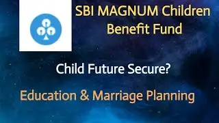 SBI Children&rsquo;s Magnum Mutual Fund Explained | Best Investment for Child Education & Marriage?