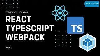 React TypeScript Webpack - Setup From Scratch  (8/8)