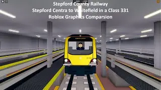 (Roblox) SCR 1.7.4 Stepford Central to Whitefield (Class 331) (Graphics Comparison)