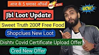 Jbl Loot Offer | Sweet Truth FREE Food | DishTv One Day Free Offer | Shopclues New Loot | Cred Offer