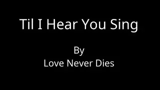 Love Never Dies - Til I Hear You Sing [Karaoke]