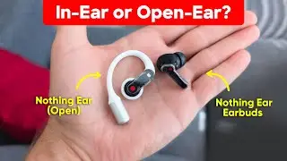 Наушники-вкладыши Nothing Ear или Nothing Ear Open: какие лучше?