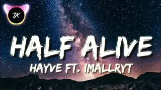 hayve - Half Alive (Ft. Imallryt) (Lyrics)