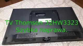 TV Thomson 32HW3323 szybka naprawa.