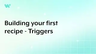 Building your first recipe &ndash; Triggers