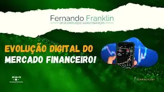 Evolu&ccedil;&atilde;o digital do Mercado Financeiro!