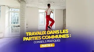 Conseils de pro : Travaux dans les parties communes (Partie 2)