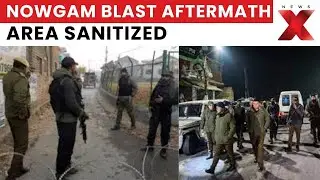 NewsX Exclusive | Nowgam Blast Aftermath: Sanitization Push Continues, Families Kept Away from Site