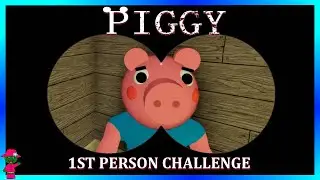 ROBLOX PIGGY FIRST PERSON CHALLENGE!!!