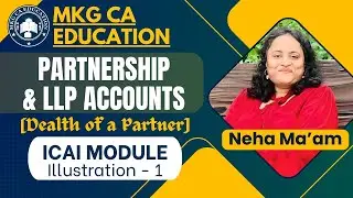 Partnership & LLP Accounts Death of Partner ICAI Module Illust-1| by Neha Ma'am | MKG CA EDUCATION