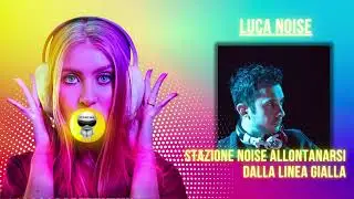 LUCA NOISE - Stazione noise allontanarsi dalla linea gialla 🚝
