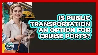 Is Public Transportation An Option For Cruise Ports?