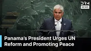 Full Speech: Panama&rsquo;s President Urges UN Reform, Drug Trafficking, and Promoting Peace | AQ1B
