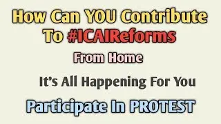 Participate In ICAI Protest / ICAI Reforms From Home