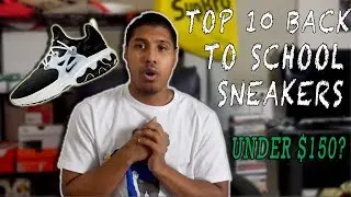 TOP 10 BACK TO SCHOOL SNEAKERS UNDER $150
