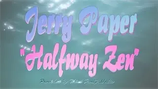 Jerry Paper - Halfway Zen [Official Video]