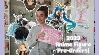 My 2023 Anime Figure Pre-Orders!