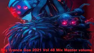 Psy Trance Goa 2021 Vol 48 Mix Master volume