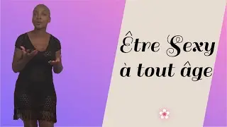 &Ecirc;tre sexy &agrave; tout &acirc;ge