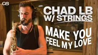 Make You Feel My Love (Bob Dylan) - Chad LB w/ Strings