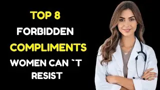 Top 8 &ldquo;Forbidden&rdquo; Compliments Women Can&rsquo;t Resist (She&rsquo;ll Never Forget These!)