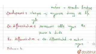 Define growth, differentiation, development, dedifferentiation, redifferentiation, determinate g...