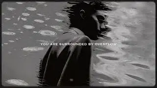 i am surrounded by overflow - subliminal (slowed)