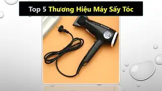 Top 5 thương hiệu m&aacute;y sấy t&oacute;c n&agrave;o tốt nhất