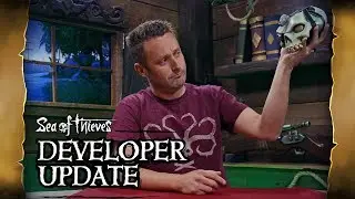 Official Sea of Thieves Developer Update: May 29th 2019